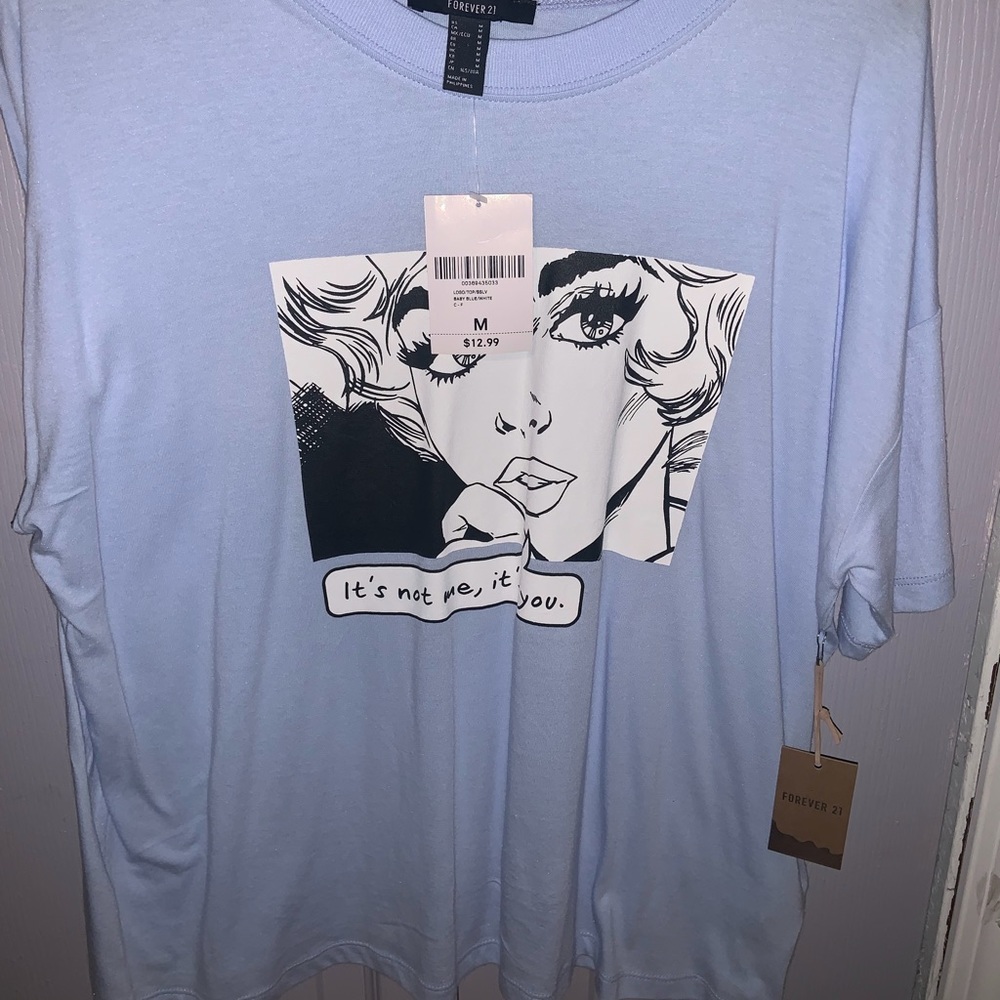 Forever 21 “it’s not me, it’s you” baby blue tee!